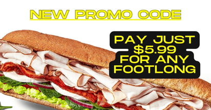 Subway $5.99 footlong promo code