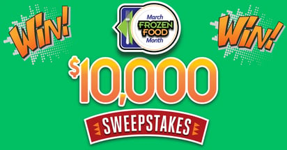 March Frozen Food Month $10,000 Sweepstakes