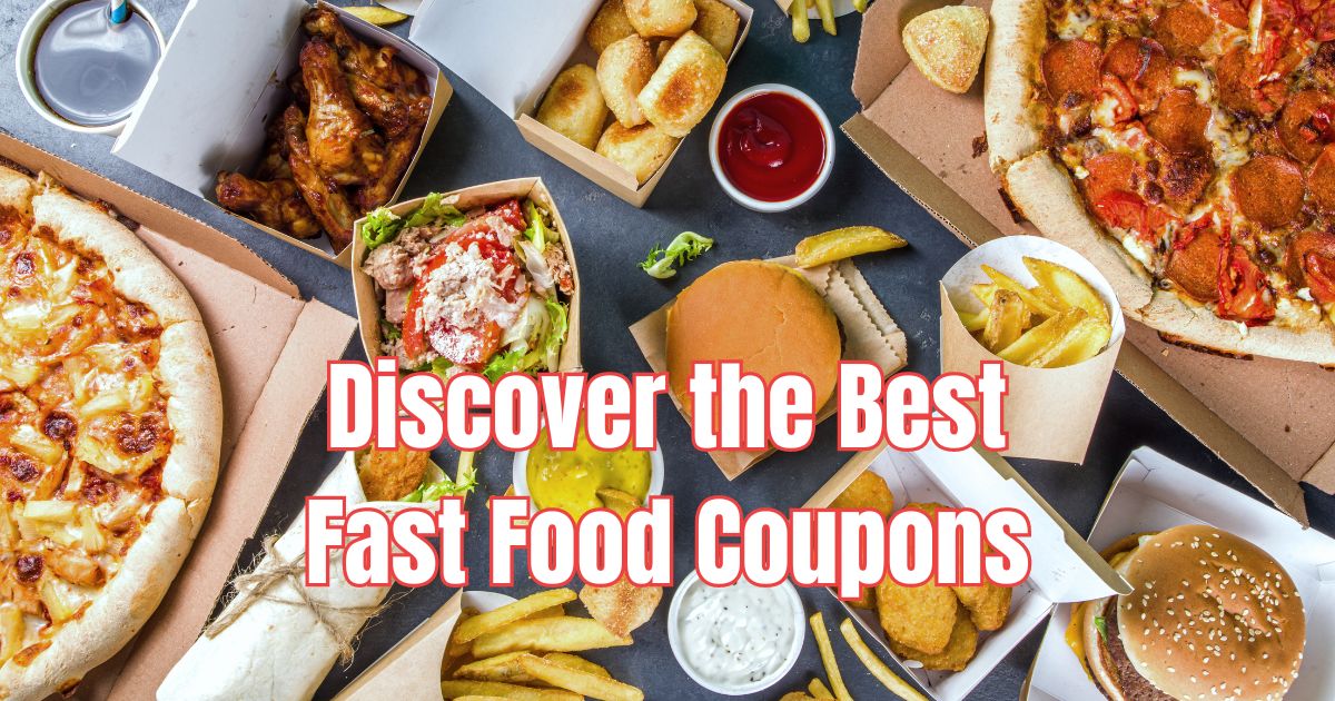 Discover the Best FastFood Coupons Save Money on Your Next Meal in