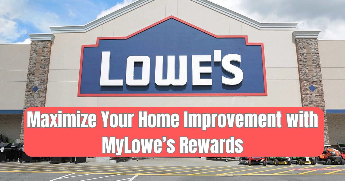 Maximize Your Home Improvement Savings with the MyLowe's Rewards Program